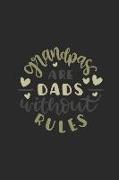 Grandpas Are Dads Without Rules: Notebook Journal to Write In, Activity or Diary Book, Gifts for Fathers and Grandfathers