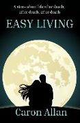Easy Living: A Story about Life After Death, After Death, After Death