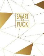 Smart as Fuck - Cornell Notes Notebook: Nsfw Trendy Gold Pattern Notebook Clearly Tells the World That You Don't Hold Back!