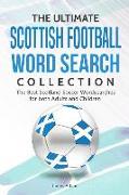 The Ultimate Scottish Football Word Search Collection: The Best Scotland Soccer Wordsearches for Both Adults and Children