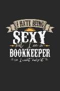 I Hate Being Sexy But I'm a Bookkeeper So I Can't Help It: Bookkeeper Notebook Bookkeeper Journal Handlettering Logbook 110 Graph Paper Pages 6 X 9