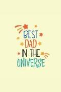 Best Dad in the Universe: Notebook Journal to Write In, Activity or Diary Book, Gifts for Fathers and Grandfathers