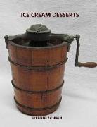 Ice Cream Desserts: Every Title Has Space for Notes, Yogurt, Chocolate Recipes, Homemade, Butterscotch, Sherbet Jello, and More