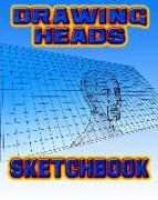 Drawing Heads Sketchbook: Drawing Heads Sketchpad and Journal, 8x10 Diary, Drawing Heads Notebook, Art Student Gift