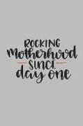 Rocking Motherhood Since Day One: Notebook Journal to Write In, Activity or Diary Book, Gifts for Mothers and Grandmothers