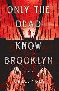 Only the Dead Know Brooklyn