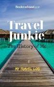Travel Junkie: The History of Me: My Travel Log: An inspirational journal to record 50+ adventures, vacations & getaway's. Graduation