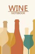 Wine Notebook: Wine Notebook: Wine Tasting & Collection Log Book, Record Keeping Tracker Log Book for Wine Passion Lover 6 X 9 Inches