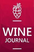 Wine Journal: Wine Journal: Wine Tasting & Collection Log Book, Record Keeping Tracker Log Book for Wine Passion Lover 6 X 9 Inches