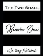 The Two Shall Become One Writing Notebook