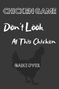 Chicken Game Don't Look at This Chicken Game Over: Funny Chicken Notebook/Journal for Farmers to Write In, 120 Lined Pages (6x9 Inch.) Grey Background