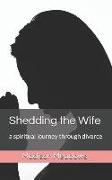 Shedding the Wife: A Spiritual Journey Through Divorce
