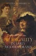 Prodigality in Early Modern Drama
