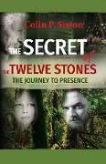 The Secret of the Twelve Stones: The Journey to Presence