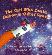 The Girl Who Could Dance in Outer Space - An Inspirational Tale about Mae Jemison