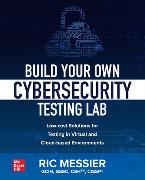 Build Your Own Cybersecurity Testing Lab: Low-cost Solutions for Testing in Virtual and Cloud-based Environments