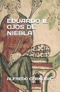 Eduardo II: Ojos de Niebla