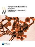 Nanomaterials in Waste Streams Current Knowledge on Risks and Impacts