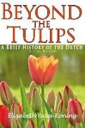 Beyond the Tulips. a Brief History of the Dutch