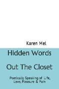 Hidden Words Out the Closet: Poetically Speaking of Life, Love, Pleasure & Pain