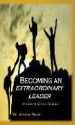 Becoming an Extraordinary Leader: Impacting Others to Lead