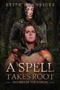 A Spell Takes Root: An Epic Fantasy