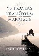 90 Prayers to Transform Your Marriage