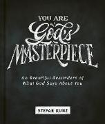 You Are God's Masterpiece - 60 Beautiful Reminders of What God Says about You