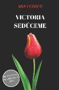 Victoria: Sedúceme