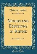 Moods and Emotions in Rhyme (Classic Reprint)
