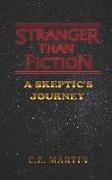 Stranger Than Fiction: A Skeptic's Journey