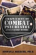 Crazy Tales of Combat Psychiatry: A Paul Marzeky Mystery