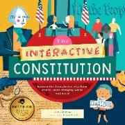 The Interactive Constitution: Explore the Constitution with Flaps, Wheels, Color-Changing Words, and More!