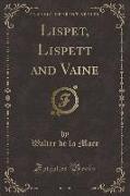 Lispet, Lispett and Vaine (Classic Reprint)