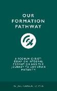 Our Formation Pathway: A Regnum Christi Essay on Integral Formation and the Journey to Christian Maturity