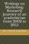 Writings on Marketing: Research Journey of an Academician from 2002 to 2015