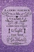 A Good Teacher - Journal & Notebook: Motivational Phrases Book for Teachers and Others, Journal, Notebook, Log Book - Purple Cover