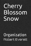 Cherry Blossom Snow: Organization