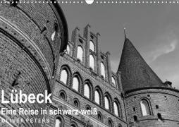 Lübeck - Eine Reise in schwarz-weiß - Oliver Peters (Wandkalender 2020 DIN A3 quer)