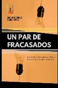 Un Par de Fracasados: Reflexiones Y Propuestas Sobre La Innovación Y El Emprendimiento