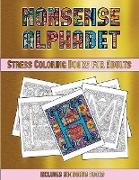 Stress Coloring Books for Adults (Nonsense Alphabet): This Book Has 36 Coloring Sheets That Can Be Used to Color In, Frame, And/Or Meditate Over: This