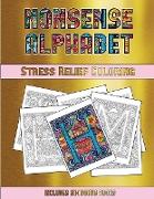 Stress Relief Coloring (Nonsense Alphabet): This Book Has 36 Coloring Sheets That Can Be Used to Color In, Frame, And/Or Meditate Over: This Book Can