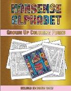 Grown Up Coloring Pages (Nonsense Alphabet): This Book Has 36 Coloring Sheets That Can Be Used to Color In, Frame, And/Or Meditate Over: This Book Can