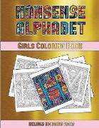 Girls Coloring Book (Nonsense Alphabet): This Book Has 36 Coloring Sheets That Can Be Used to Color In, Frame, And/Or Meditate Over: This Book Can Be
