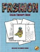 Color Therapy Book (Fashion): This Book Has 36 Coloring Sheets That Can Be Used to Color In, Frame, And/Or Meditate Over: This Book Can Be Photocopi