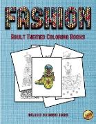 Adult Themed Coloring Books (Fashion): This Book Has 36 Coloring Sheets That Can Be Used to Color In, Frame, And/Or Meditate Over: This Book Can Be Ph