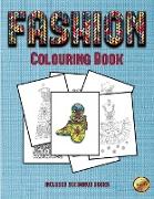 Colouring Book (Fashion): This Book Has 36 Coloring Sheets That Can Be Used to Color In, Frame, And/Or Meditate Over: This Book Can Be Photocopi