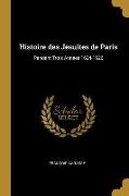 Histoire Des Jesuites de Paris: Pendant Trois Annees 1624-1626