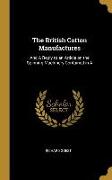 The British Cotton Manufactures: And a Reply to an Article on the Spinning Machinery Contained in a