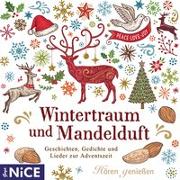 Wintertraum mit Mandelduft. Geschichten, Gedichte und Lieder zur Adventszeit